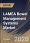 LAMEA Bowel Management Systems Market, by Product, by End Use, by Patient Category, by Country, Industry Analysis and Forecast, 2019 - 2025 - Product Thumbnail Image
