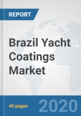 Brazil Yacht Coatings Market: Prospects, Trends Analysis, Market Size and Forecasts up to 2025- Product Image