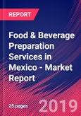 Food & Beverage Preparation Services in Mexico - Industry Market Research Report- Product Image