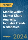 Mobile Wallet - Market Share Analysis, Industry Trends & Statistics, Growth Forecasts 2019 - 2029- Product Image