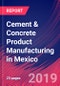 Cement & Concrete Product Manufacturing in Mexico - Industry Market Research Report - Product Thumbnail Image