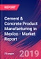 Cement & Concrete Product Manufacturing in Mexico - Industry Market Research Report - Product Thumbnail Image