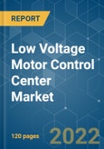 Low Voltage Motor Control Center Market - Growth, Trends, COVID-19 Impact, and Forecasts (2022 - 2027)- Product Image