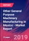 Other General Purpose Machinery Manufacturing in Mexico - Industry Market Research Report - Product Thumbnail Image