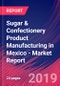 Sugar & Confectionery Product Manufacturing in Mexico - Industry Market Research Report - Product Thumbnail Image