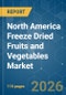North America Freeze Dried Fruits and Vegetables - Market Share Analysis, Industry Trends & Statistics, Growth Forecasts (2026-2031) - Product Thumbnail Image