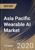 Asia Pacific Wearable AI Market, by Type, by End User, by Country, Industry Analysis and Forecast, 2019 - 2025- Product Image