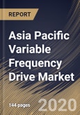 Asia Pacific Variable Frequency Drive Market, by Product Type, by Power Range, by Application, by End User, by Country, Industry Analysis and Forecast, 2019 - 2025- Product Image