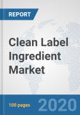 Clean Label Ingredient Market: Global Industry Analysis, Trends, Market Size, and Forecasts up to 2025- Product Image