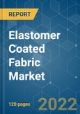 Elastomer Coated Fabric Market - Growth, Trends, COVID-19 Impact, and Forecasts (2022 - 2027)- Product Image