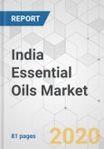 India Essential Oils Market - Industry Analysis, Size, Share, Growth, Trends, and Forecast, 2020 - 2030- Product Image