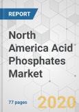 North America Acid Phosphates Market -Industry Analysis, Size, Share, Growth, Trends, and Forecast, 2019 - 2027- Product Image