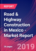 Road & Highway Construction in Mexico - Industry Market Research Report- Product Image