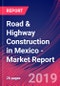 Road & Highway Construction in Mexico - Industry Market Research Report - Product Thumbnail Image