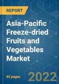 Asia-Pacific Freeze-dried Fruits and Vegetables Market - Growth, Trends, COVID-19 Impact, and Forecasts (2022 - 2027)- Product Image