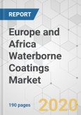 Europe and Africa Waterborne Coatings Market - Industry Analysis, Size, Share, Growth, Trends, and Forecast, 2019 - 2027- Product Image