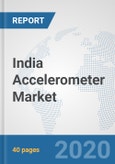 India Accelerometer Market: Prospects, Trends Analysis, Market Size and Forecasts up to 2025- Product Image