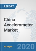 China Accelerometer Market: Prospects, Trends Analysis, Market Size and Forecasts up to 2025- Product Image