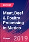 Meat, Beef & Poultry Processing in Mexico - Industry Market Research Report - Product Thumbnail Image