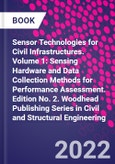 Sensor Technologies for Civil Infrastructures. Volume 1: Sensing Hardware and Data Collection Methods for Performance Assessment. Edition No. 2. Woodhead Publishing Series in Civil and Structural Engineering- Product Image
