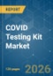 COVID Testing Kit - Market Share Analysis, Industry Trends & Statistics, Growth Forecasts (2026-2031) - Product Thumbnail Image