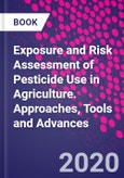 Exposure and Risk Assessment of Pesticide Use in Agriculture. Approaches, Tools and Advances- Product Image