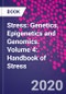 Stress: Genetics, Epigenetics and Genomics. Volume 4: Handbook of Stress - Product Image