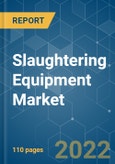 Slaughtering Equipment Market - Growth, Trends, COVID-19 Impact, and Forecasts (2022 - 2027)- Product Image
