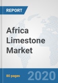 Africa Limestone Market: Prospects, Trends Analysis, Market Size and Forecasts up to 2025- Product Image