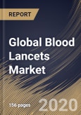 Global Blood Lancets Market, by Type, by End Users, by Region, Industry Analysis and Forecast, 2019 - 2025- Product Image