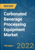 Carbonated Beverage Processing Equipment Market - Growth, Trends, COVID-19 Impact, and Forecasts (2022 - 2027)- Product Image