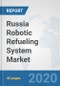Russia Robotic Refueling System Market: Prospects, Trends Analysis, Market Size and Forecasts up to 2025 - Product Thumbnail Image