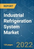 Industrial Refrigeration System Market - Growth, Trends, COVID-19 Impact, and Forecasts (2022 - 2027)- Product Image