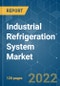 Industrial Refrigeration System Market - Growth, Trends, COVID-19 Impact, and Forecasts (2022 - 2027) - Product Image