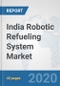 India Robotic Refueling System Market: Prospects, Trends Analysis, Market Size and Forecasts up to 2025 - Product Thumbnail Image