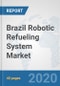 Brazil Robotic Refueling System Market: Prospects, Trends Analysis, Market Size and Forecasts up to 2025 - Product Thumbnail Image