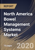 North America Bowel Management Systems Market, by Product, by End Use, by Patient Category, by Country, Industry Analysis and Forecast, 2019 - 2025- Product Image