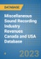 Miscellaneous Sound Recording Industry Revenues Canada and USA Database - Product Image