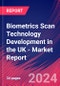 Biometrics Scan Technology Development in the UK - Industry Market Research Report - Product Thumbnail Image
