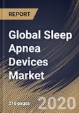 Global Sleep Apnea Devices Market, by Product Type, by Therapeutic Devices Type, by Diagnostic Devices Type, by Region, Industry Analysis and Forecast, 2019 - 2025- Product Image