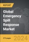 Emergency Spill Response - Global Strategic Business Report - Product Image