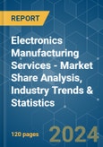 Electronics Manufacturing Services - Market Share Analysis, Industry Trends & Statistics, Growth Forecasts 2019 - 2029- Product Image