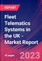 Fleet Telematics Systems in the UK - Industry Market Research Report - Product Image