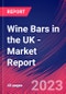 Wine Bars in the UK - Industry Market Research Report - Product Image