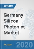 Germany Silicon Photonics Market: Prospects, Trends Analysis, Market Size and Forecasts up to 2025- Product Image