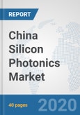 China Silicon Photonics Market: Prospects, Trends Analysis, Market Size and Forecasts up to 2025- Product Image