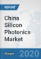 China Silicon Photonics Market: Prospects, Trends Analysis, Market Size and Forecasts up to 2025 - Product Thumbnail Image