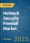 Network Security Firewall - Market Share Analysis, Industry Trends & Statistics, Growth Forecasts (2025 - 2030) - Product Image
