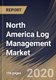 North America Log Management Market, by Component, by Deployment Type, by Organization Size, by End User, by Country, Industry Analysis and Forecast, 2019 - 2025- Product Image