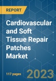 Cardiovascular and Soft Tissue Repair Patches Market - Growth, Trends, COVID-19 Impact, and Forecasts (2022 - 2027)- Product Image
